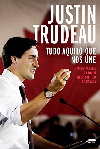 Capa do livro: Tudo aquilo que nos une: A autobiografia do jovem líder político do Canadá - Ler Online pdf