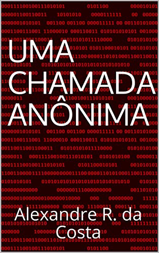 Livro PDF Uma Chamada Anônima: Alexandre R. da Costa (As Aventuras de James Silva Livro 1)