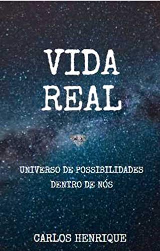 Capa do livro: VIDA REAL: UNIVERSO DE POSSIBILIDADES DENTRO DE NÓS - Ler Online pdf