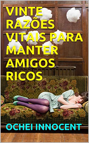 Livro PDF VINTE RAZÕES VITAIS PARA MANTER AMIGOS RICOS