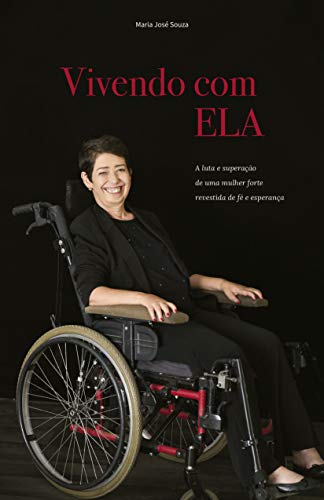 Capa do livro: Vivendo com ELA: A luta e superação de uma mulher forte revestida de fé e esperança - Ler Online pdf
