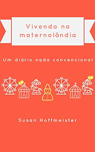Capa do livro: Vivendo na maternolândia: Um diário nada convencional - Ler Online pdf