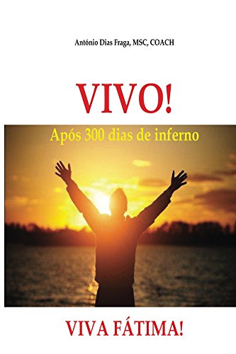 Capa do livro: VIVO! VIVA FÁTIMA! : Após 300 dias de inferno - Ler Online pdf