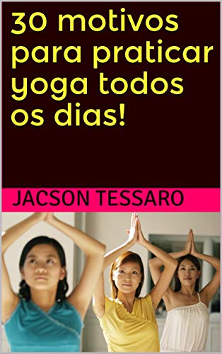 Capa do livro: 30 motivos para praticar yoga todos os dias! - Ler Online pdf