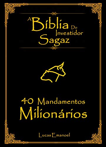 Capa do livro: A Bíblia do Investidor Sagaz: 40 Mandamentos Milionários - Ler Online pdf