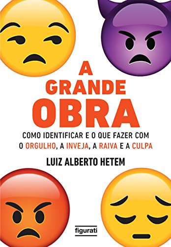 Capa do livro: A grande obra – como identificar e o que fazer com o orgulho, a inveja, a raiva e a culpa - Ler Online pdf