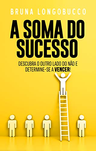 Livro PDF: A soma do sucesso: Descubra o outro lado do não e determine-se a vencer!