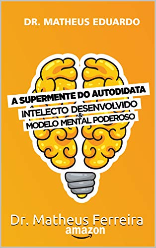 Capa do livro: A SuperMente do Autodidata: Intelecto desenvolvido & modelo mental poderoso - Ler Online pdf