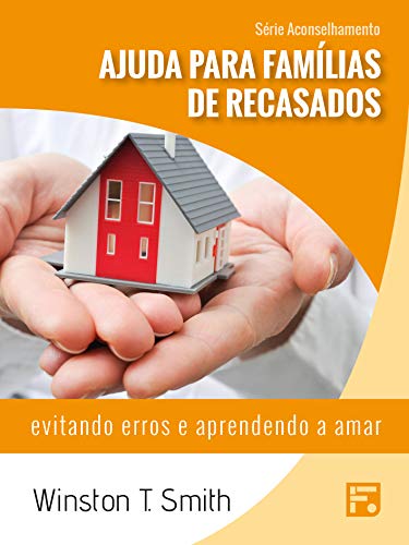 Capa do livro: Ajuda para famílias de recasados: evitando erros e aprendendo a amar (Série Aconselhamento Livro 8) - Ler Online pdf