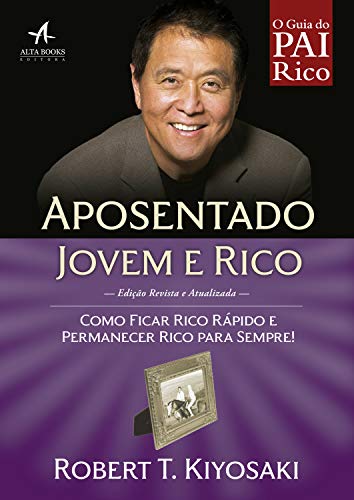 Capa do livro: Aposentado Jovem e Rico: Como ficar rico rápido e permanecer rico para sempre! (Pai Rico) - Ler Online pdf