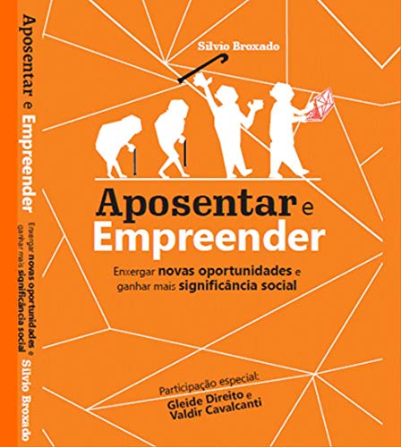Capa do livro: Aposentar e Empreender: Como enxergar novas oportunidades e ganhar mais significância social - Ler Online pdf