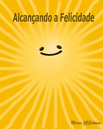 Capa do livro: aprenda a alcançar a verdadeira felicidade : Felicidade - Ler Online pdf