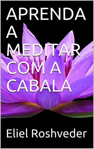 Capa do livro: APRENDA A MEDITAR COM A CABALA - Ler Online pdf