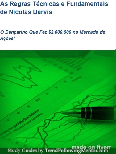 Livro PDF: As Regras Técnicas e Fundamentais de Nicolas Darvis O Dançarino Que Fez $2,000,000 no Mercado de Ações! (Trend Following Mentor)