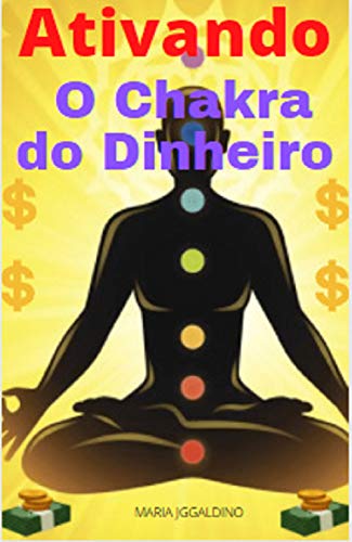 Capa do livro: Ativando o Chakra do Seu Dinheiro: o Chakra do Seu Dinheiro - Ler Online pdf