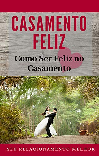 Livro PDF: Casamento Feliz: Como Ser Feliz no Casamento