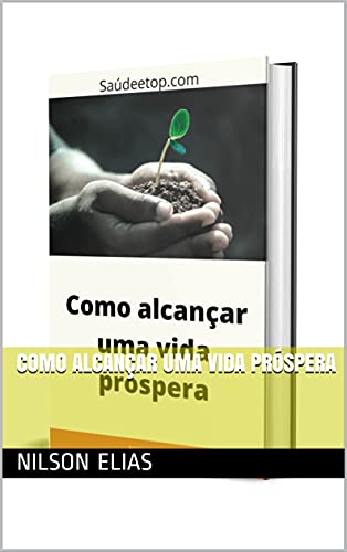 Capa do livro: Como alcançar uma vida próspera - Ler Online pdf