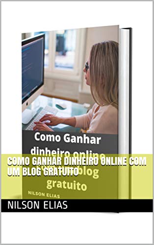 Capa do livro: Como ganhar dinheiro online com um blog gratuito - Ler Online pdf