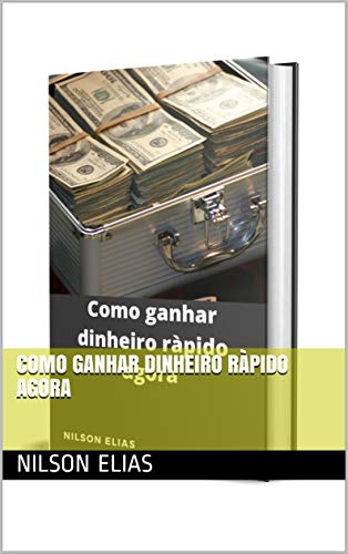 Capa do livro: Como ganhar dinheiro ràpido agora - Ler Online pdf