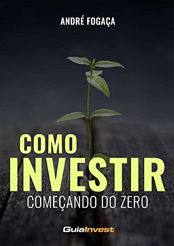 Livro PDF Como Investir Começando do ZERO: Os 7 Passos Fundamentais para se Tornar um Investir de Sucesso