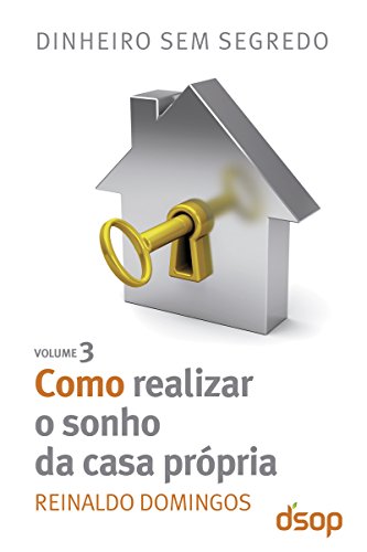 Capa do livro: Como realizar o sonho da casa própria (Dinheiro sem segredo Livro 3) - Ler Online pdf
