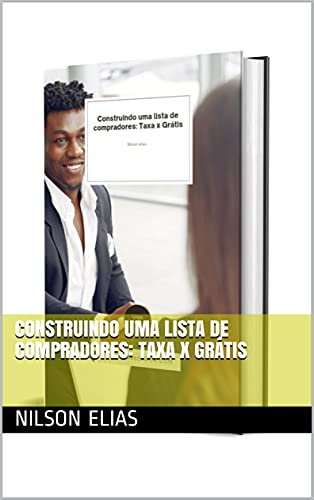 Capa do livro: Construindo uma lista de compradores: Taxa x Grátis - Ler Online pdf