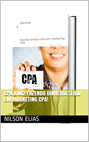 Capa do livro: CPA King! Fazendo dinheiro sério em marketing CPA! - Ler Online pdf