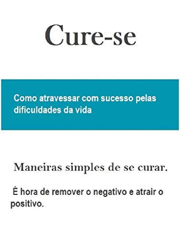 Capa do livro: Cure-se: Como atravessar com sucesso pelas dificuldades da vida - Ler Online pdf