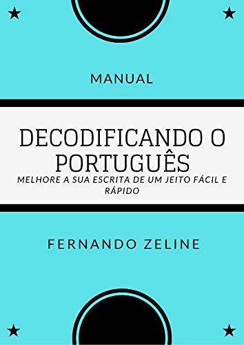 Livro PDF Decodificando o Português.: O guia definitivo para uma redação infalível.