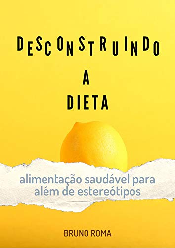 Capa do livro: DESCONSTRUINDO A DIETA: Alimentação saudável para alem de estereótipos - Ler Online pdf