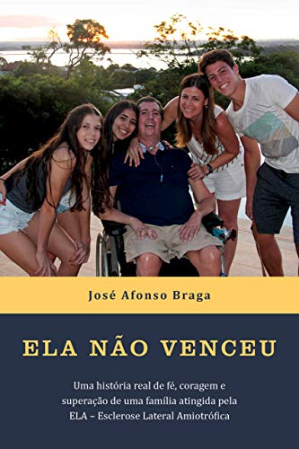 Capa do livro: ELA não venceu: Uma história real de fé, coragem e superação de uma família atingida pela ELA – Esclerose Lateral Amiotrófica - Ler Online pdf
