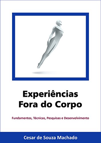 Capa do livro: Experiências Fora do Corpo: Fundamentos, técnicas, pesquisas e desenvolvimento (Parapsiquismo Livro 1) - Ler Online pdf
