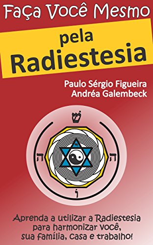 Livro PDF: FAÇA VOCÊ MESMO – pela Radiestesia: Aprenda a utilizar a Radiestesia para harmonizar você, sua família, casa e trabalho! (FAÇA VOCÊ MESMO – pelas Terapias Holísticas Livro 1)