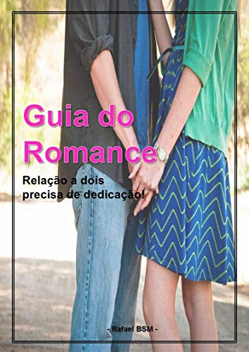 Capa do livro: Guia do Romance: Relação a dois, precisa de dedicação! - Ler Online pdf