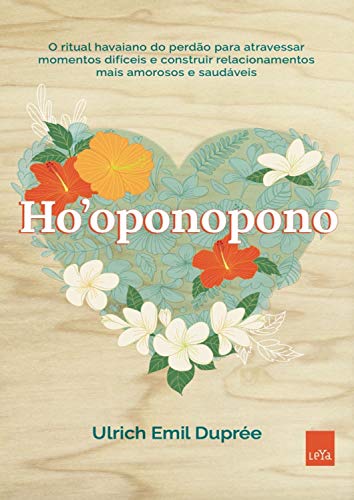 Livro PDF: Ho’oponopono: O ritual havaiano do perdão para atravessar momentos difíceis e construir relacionamentos mais amorosos e saudáveis