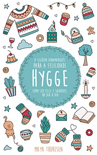 Capa do livro: Hygge: O Segredo Dinamarquês para a Felicidade – Como ser feliz e saudável no dia a dia - Ler Online pdf