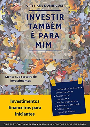 Capa do livro: Investir também é para mim: Investimentos financeiros para iniciantes - Ler Online pdf
