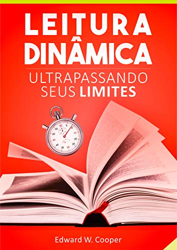 Livro PDF: Leitura Dinâmica: Ultrapassando seus Limites: leia melhor e mais rápido com técnicas de leitura dinâmica e fixação (para estudo ou lazer)