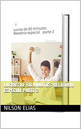 Capa do livro: Lucros de 60 minutos: Relatório especial parte 2 - Ler Online pdf