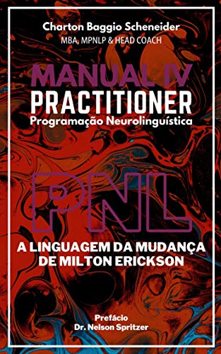 Capa do livro: Manual IV Practitioner em Programação Neurolinguística: A Linguagem da Mudança de Milton Erickson (Formação PNL Livro 4) - Ler Online pdf