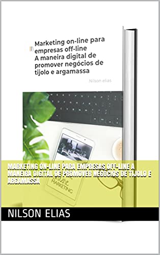Livro PDF: Marketing on-line para empresas off-line A maneira digital de promover negócios de tijolo e argamassa