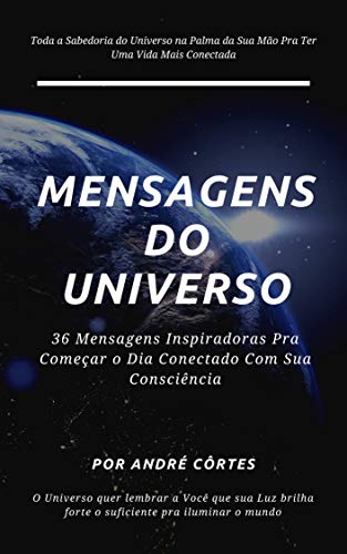 Capa do livro: Mensagens do Universo: 36 Mensagens Inspiradoras Pra Começar o Dia Conectado Com Sua Consciência - Ler Online pdf