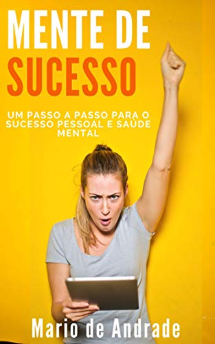 Capa do livro: Mente de Sucesso: Um passo a passo para o sucesso pessoal e saúde mental - Ler Online pdf