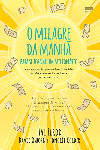 Capa do livro: O milagre da manhã para se tornar um milionário: Os segredos das pessoas bem-sucedidas que vão ajudar você a enriquecer - Ler Online pdf