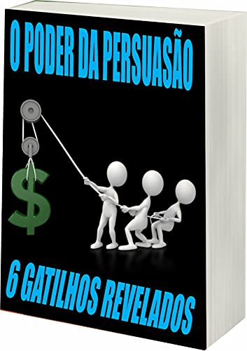 Livro PDF: O Poder da Persuasão: Gatilhos Revelados