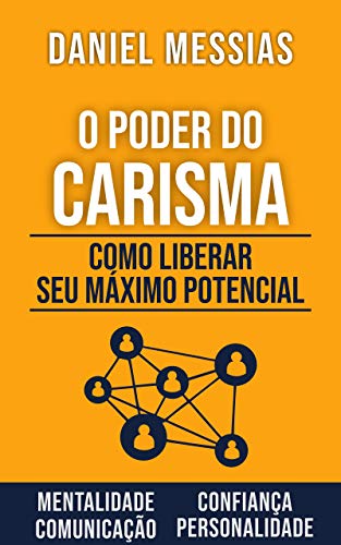 Capa do livro: O Poder do CARISMA: Como liberar seu máximo potencial - Ler Online pdf