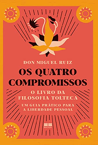 Capa do livro: Os quatro compromissos: O livro da Filosofia Tolteca- Um guia prático para a liberdade pessoal - Ler Online pdf