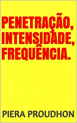 Capa do livro: PENETRAÇÃO, INTENSIDADE, FREQUÊNCIA. - Ler Online pdf