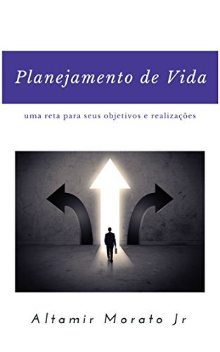 Capa do livro: Planejamento de Vida: Uma Reta para seus Objetivos e Realizações - Ler Online pdf