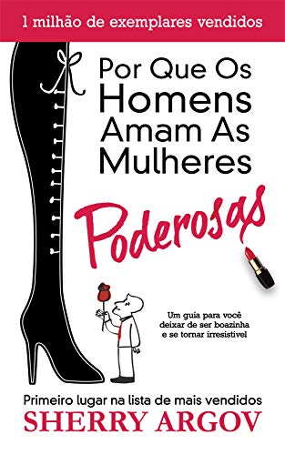 Livro PDF: Por Que Os Homens Amam As Mulheres Poderosas: Um Guia Para Você Deixar de Ser Boazinha e Se Tornar Irresistivel / Why Men Love Bitches – Portuguese Edition